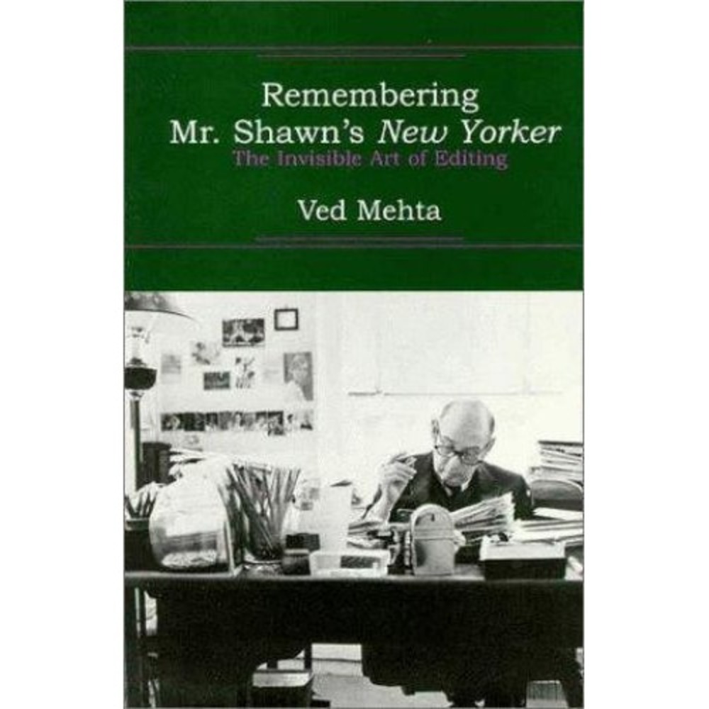 Remembering Mr. Shawn's New Yorker : The Invisible Art of Editing by Ved...